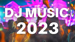 Dj Music 2023 - Mashups Remixes Of Popular Songs 2023 Dj Songs Remix Club Music Party Mix 2022 