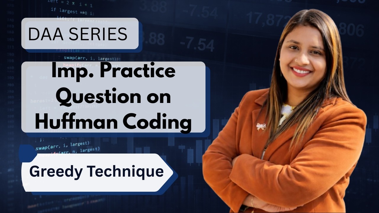 Lec 34: Imp. Practice Question on Huffman Coding _ Greedy Technique _ DAA