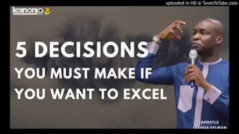 5 decisions you must make to excel - Apostle Joshua Selman