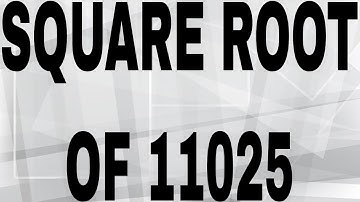 SQUARE ROOT OF 11025