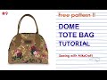 Dome Tote Bag Tutorial (FREE PATTERN PDF)  - Bag Making with MikoCraft