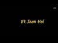 Ek Dil Hai Ek Jaan Hai | Lyrical WhatsApp Status | Black Screen Status