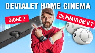 MON CHOIX EN 4 ETAPES : Devialet Dione vs Devialet Phantom II 98db x2 configuration Home Cinema