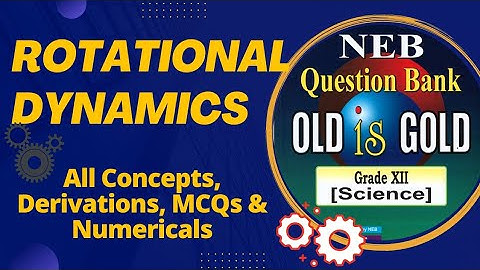 Class 12 NEB || Rotational Motion || All Concepts, Derivations, MCQs and Shortcuts