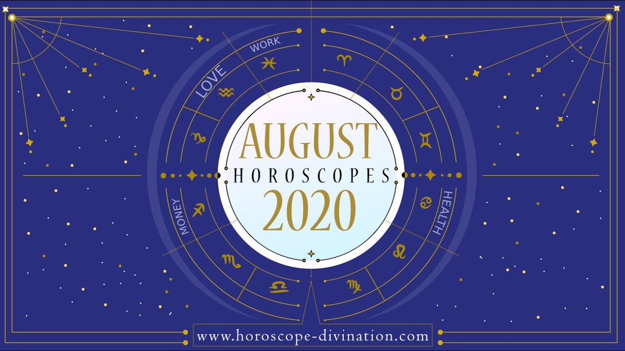 Horoscope August 2020 ━ overview for 𝟏𝟐 𝐒𝐈𝐆𝐍𝐒 in August & personal Horoscopes ━