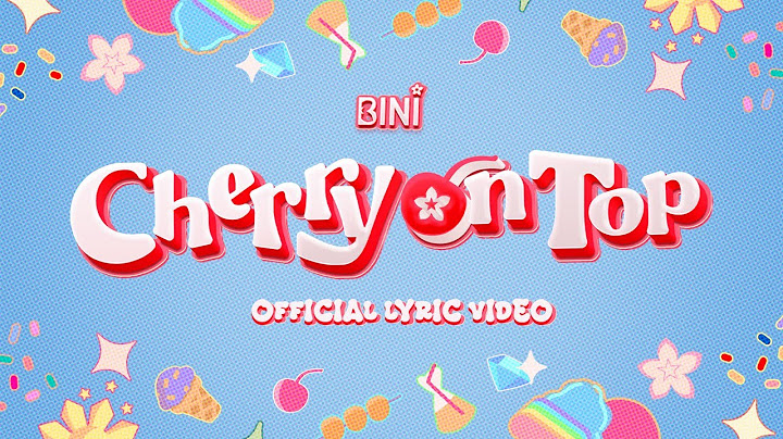 BINI : 'Cherry On Top' Official Lyric Video
