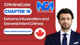 Canadian Criminal Law | Extreme Intoxication & General Intent Crimes | Chapter 16