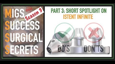 MSSS-3 iStent Infinite: MIGS Success Surgical Secrets Spotlight on iStent Infinite Do