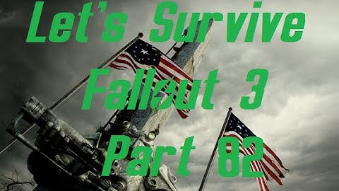 Lets Survive Modded Fallout 3 Part 82