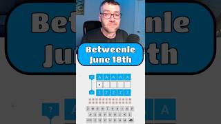 Betweenle - June 18th #betweenle #wordpuzzlegame #wordgames #dailygame