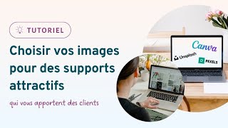 Choisir vos images pour vos supports de communication  Tutoriel Canva & banques d'images gratuite