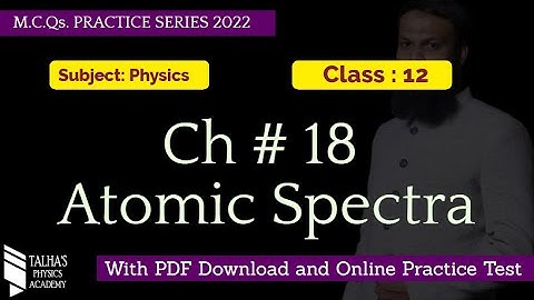 CH 18- Atomic Spectra | Class 12 Physics | M.C.Qs Practice