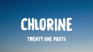 Twenty One Pilots - Chlorine (Lyrics)