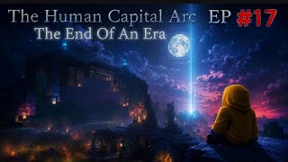 The Human Capital Arc Ends  | Minecraft Playfuse | Ep #17 Done