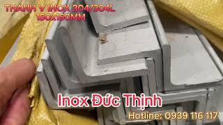 V inox 150x150, Độ dày: 10 - 15mm - Gọi ngay giảm 5-10%, THANH V INOX 304304L 150X150MM