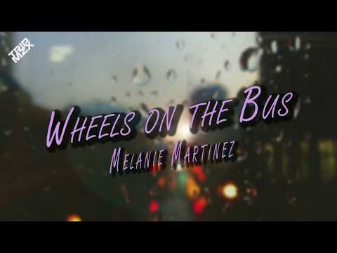 Wheels On The Bus - Melanie Martinez