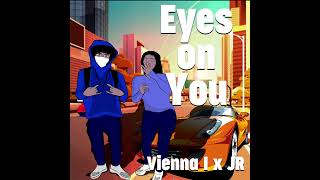 Eyes On You  Vienna I X Jr