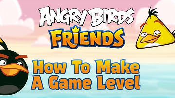Angry Birds Friends | How To Make A Game Level
