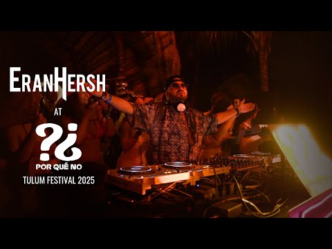 Eran Hersh PorQuéNo Tulum Festival 2025 Full Set 