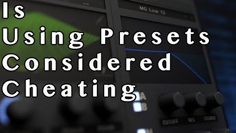 Is Using Presets Considered Cheating? @#$@#$ No