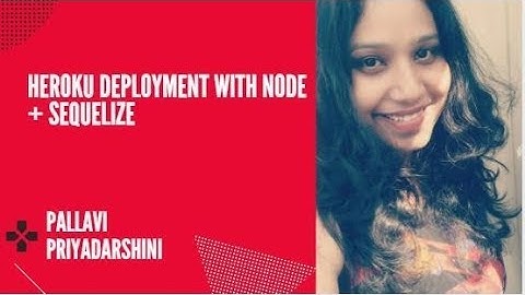 Heroku Deployment with Node + Sequelize-Part2