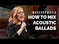 How to Mix Acoustic Pop (Adele , Sam Smith, Ed Sheeran)