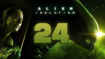 Alien: Isolation Walkthrough Part 24 Gameplay Playthrough Let