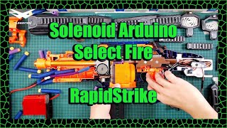 Tungsten V6 (Part One) - Solenoid, Arduino Select Fire Nerf Rapidstrike Mod