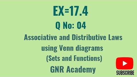 Ex=17.4 | Q#4 | Verify Associative Laws & Distributive Laws Using Venn Diagram | GNR_Academy |