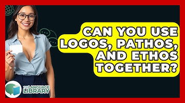 Can You Use Logos, Pathos, And Ethos Together? - The Language Library