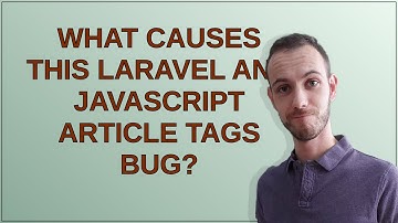 What causes this Laravel and JavaScript article tags bug?