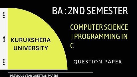 KUK - Computer science । programming in C । paper 1 । BA 2nd semester question paper।kuk।