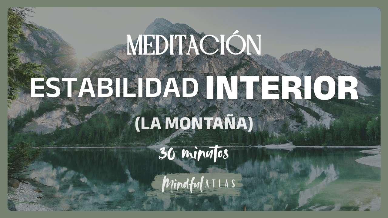 Meditación de la Montaña | Estabilidad en Momentos de Cambio (30 min)