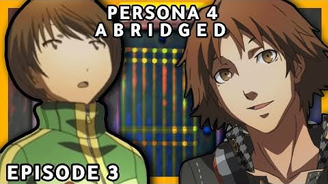 Persona 4 Abridged: Episode 3 - Little Bit Of Abridging (LBA)