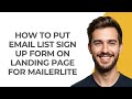 How to Put Email List Sign Up Form on Landing Page for Mailerlite - GUIDE!