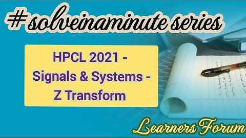 Z Transform | HPCL 2021 Question (Solved) | Signals & Systems | #solveinaminute