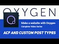 ACF and Custom Post Types (Part 9) - Make a full website with Oxygen