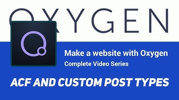 ACF and Custom Post Types (Part 9) - Make a full website with Oxygen