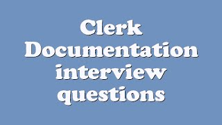 Clerk Documentation interview questions
