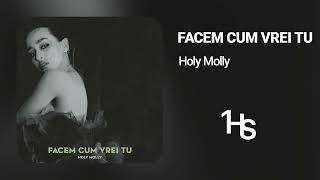 Holy Molly - Facem cum vrei tu | 1 Hour