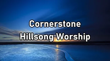 Hillsong Worship - Cornerstone Lyrics