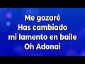 Me gozaré / Has cambiado mi lamento en baile / oh Adonai (pista/karaoke/acordes)