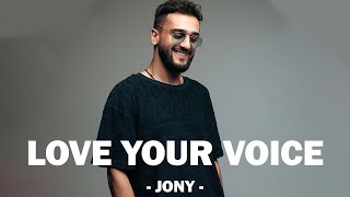 JONY - LOVE YOUR VOICE (Текст песни)