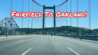 FAIRFIELD TO OAKLAND CALIFORNIA DRIVE!