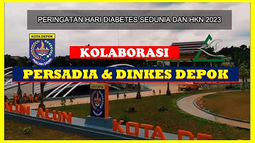 KOLABORASI DINKES KOTA DEPOK DENGAN PERSADIA CAB. DEPOK//PERINGATAN HARI DIABETES SEDUNIA & HKN 2023