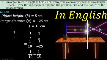 An object 5 cm in length is held 25 cm away from a converging lens of focal/Explained in English