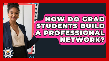 How Do Grad Students Build A Professional Network? - Grad School Mindset