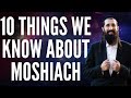 10 Things We Know for Sure About Moshiach