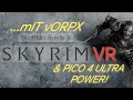 sKYRIM uLTRA VR mIT vORPX & PICO 4 ULTRA POWER!