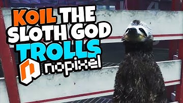 Koil the SLOTH GOD trolls the Police! - GTA 5 NoPixel